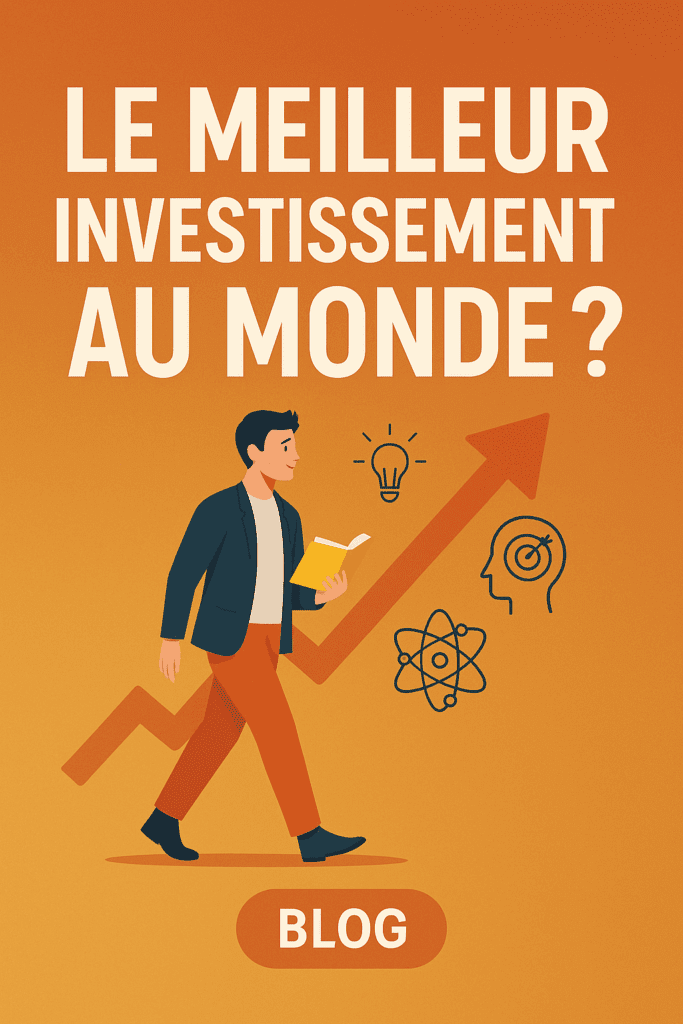Image de couverture avec le texte “Le meilleur investissement au monde ?” sur fond orange, montrant un homme qui lit un livre et marche devant une flèche ascendante, accompagné d’icônes représentant l’intelligence, la concentration et le savoir.