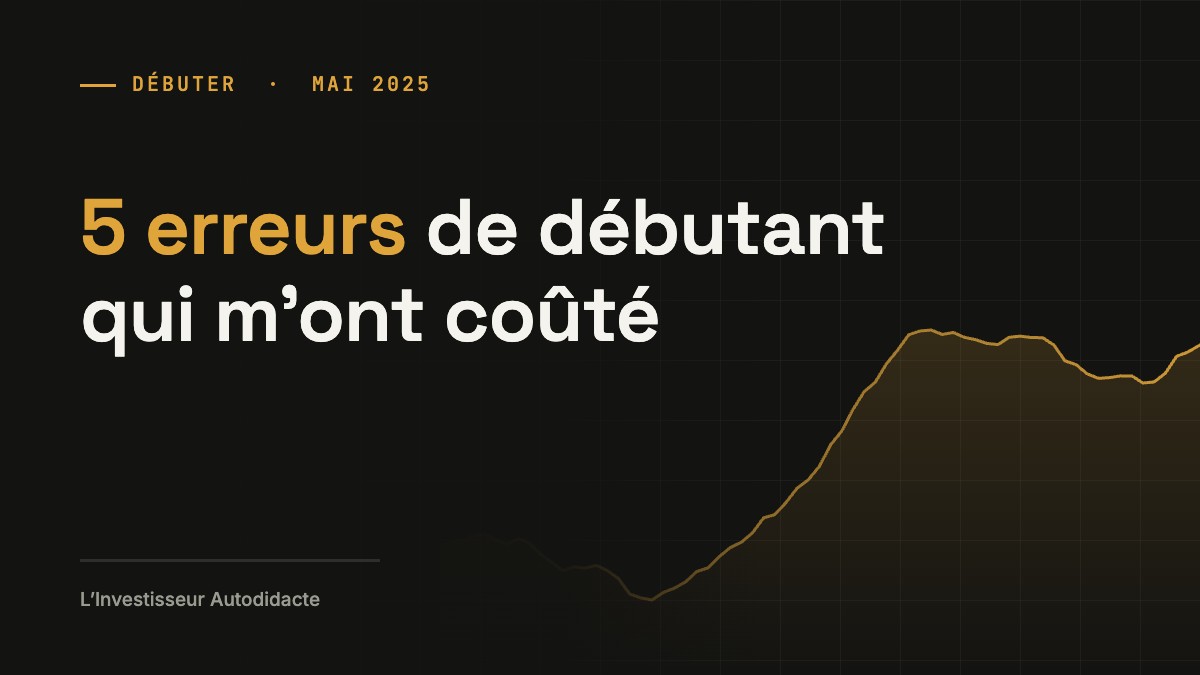 5 erreurs de débutant qui m’ont coûté