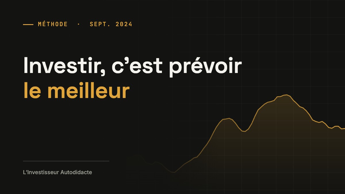 Investir, c’est prévoir le meilleur